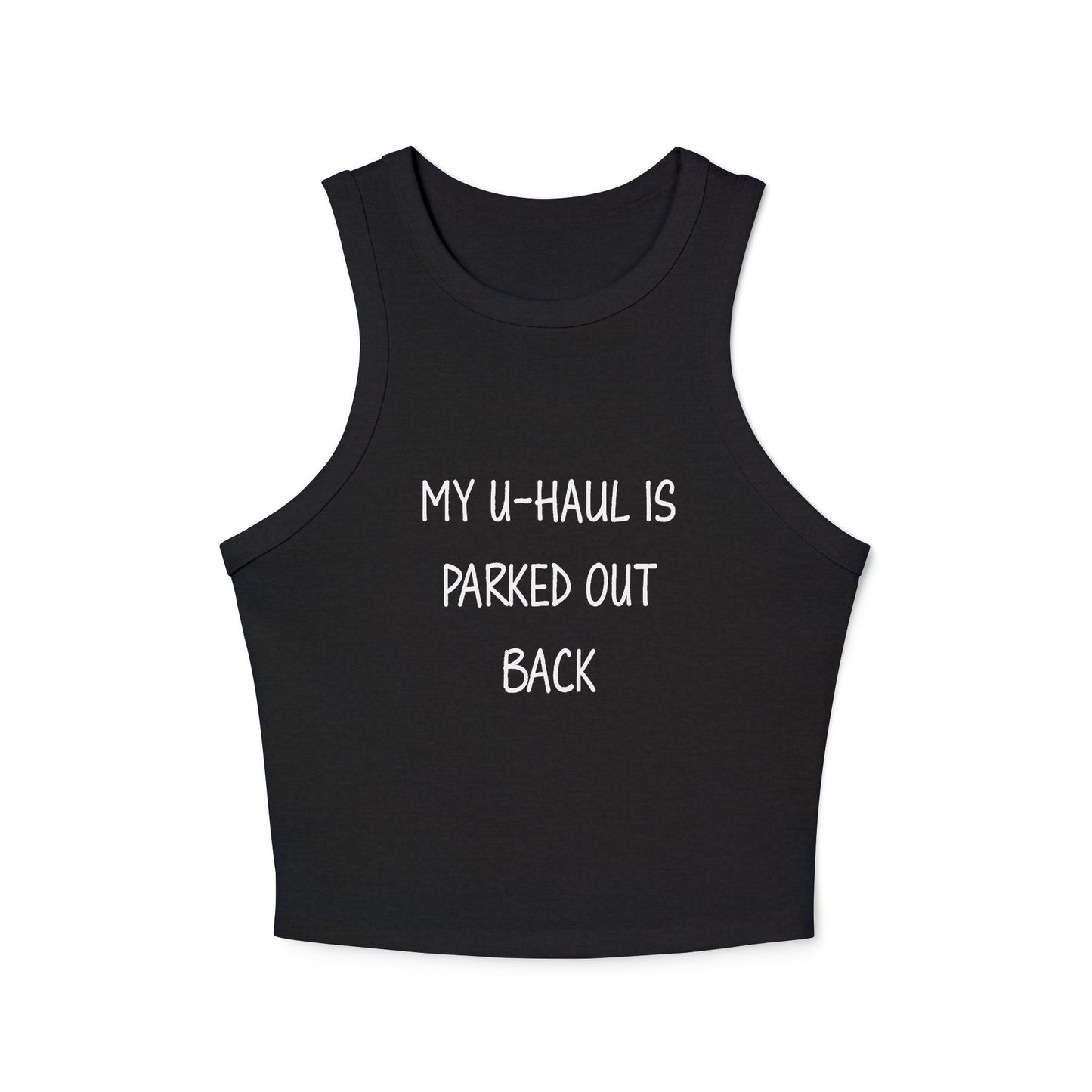 "My U-Haul Is Parked Out Back" Women's Micro Rib Racer Tank Top