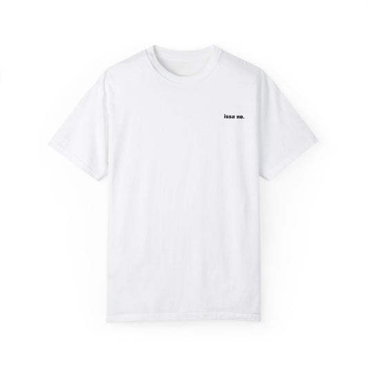 "Issa No" Unisex Dyed T-Shirt