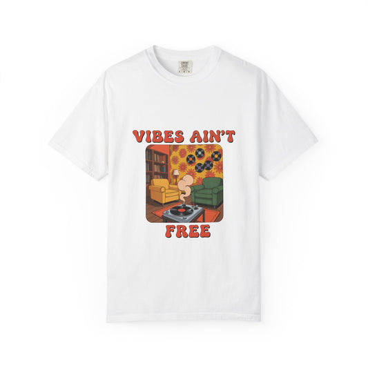 "Vibes Ain't Free" Unisex Dyed T-shirt