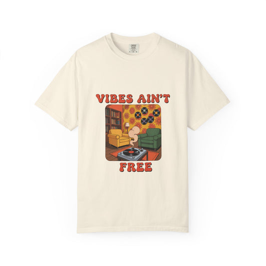 "Vibes Ain't Free" Unisex Dyed T-shirt