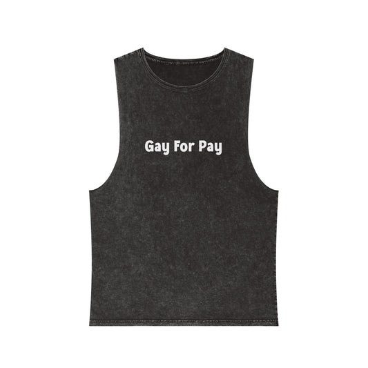 "Gay For Pay" Unisex Stonewash Tank Top
